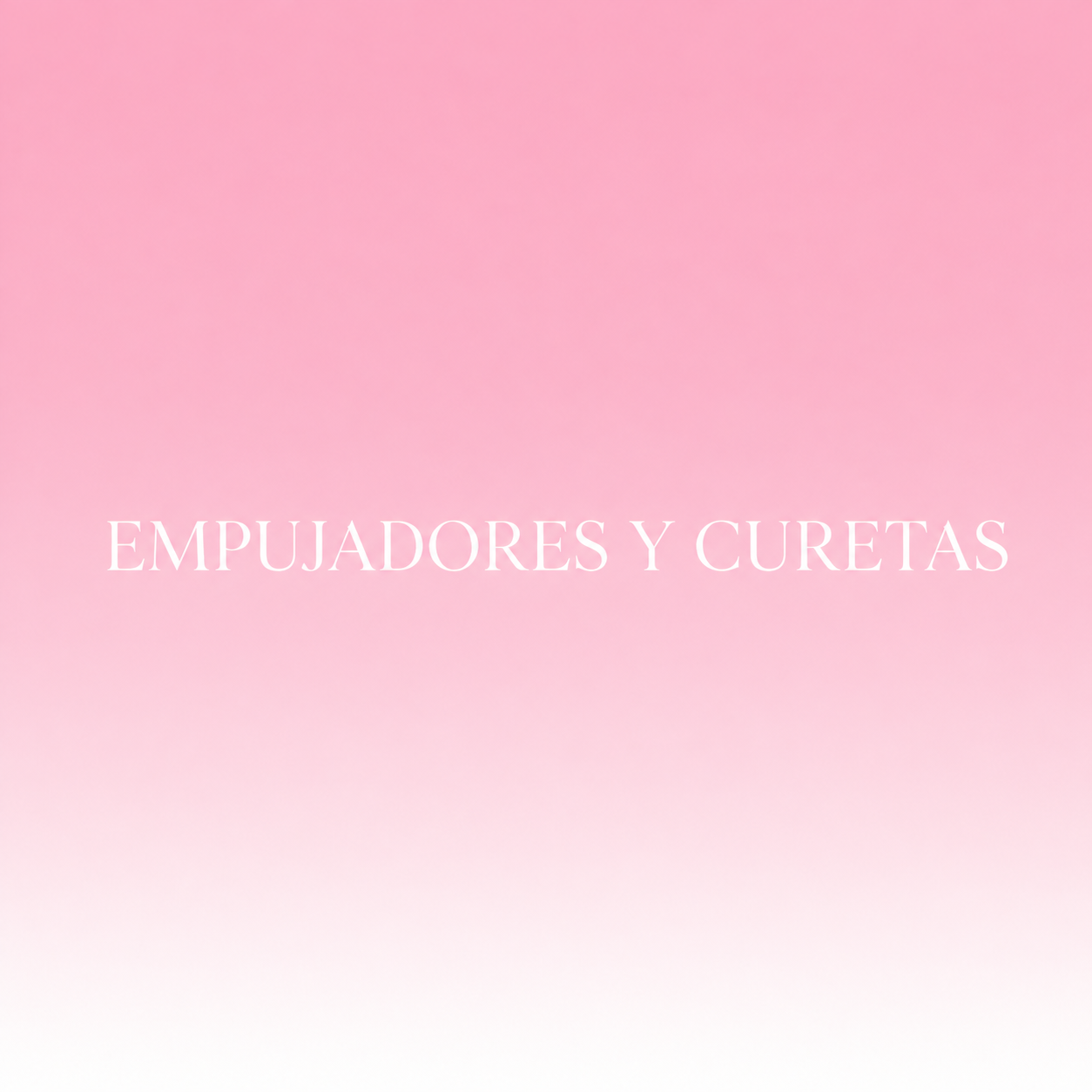 Empujadores y Cureta